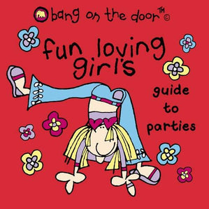 Fun-loving Girl's Guide to Parties 