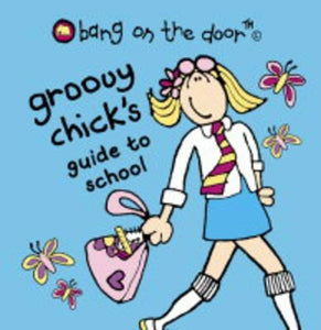 Groovy Chick's Guide to School 