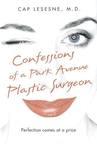 Confessions Of A Park Avenue Plastic Surgeon