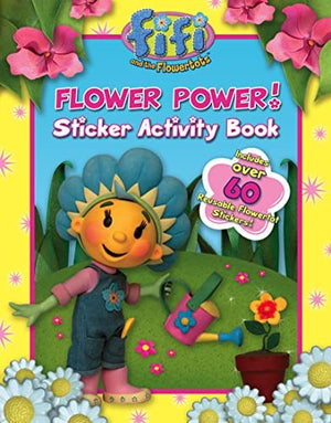"Fifi and the Flowertots" - Flower Power!