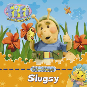Fifi and Friends: Slugsy