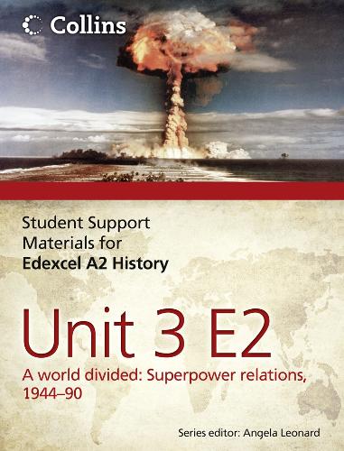Edexcel A2 Unit 3 Option E2: A World Divided: Superpower Relations, 1944-90