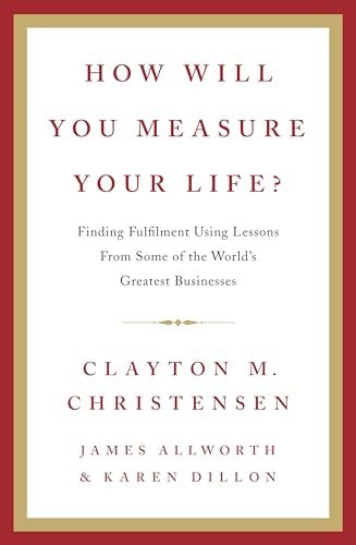 How Will You Measure Your Life?