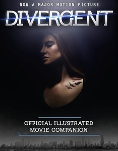 The Divergent Official Illustrated Movie Companion 