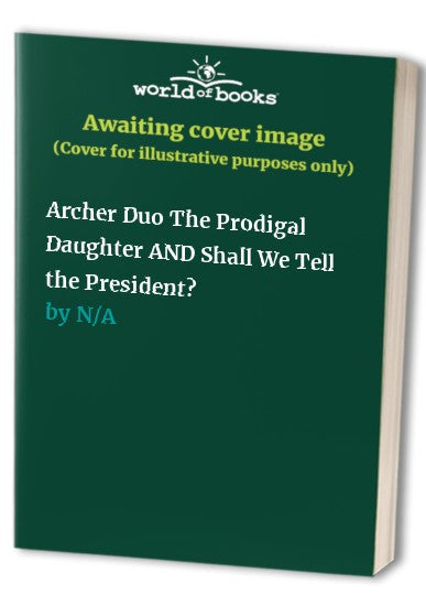 Archer Duo The Prodigal Daughter AND Shall We Tell the President?