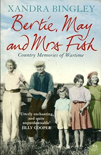 Bertie, May and Mrs. Fish. Country Memories of Wartime