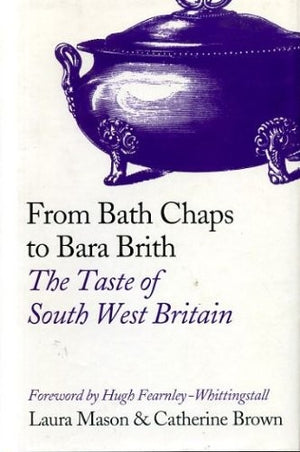 From Bath Chaps to Bara Brith: The Taste of South West Britain