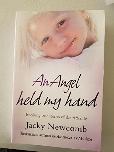 An Angel held my hand - Inspiring True Story of the Afterlife