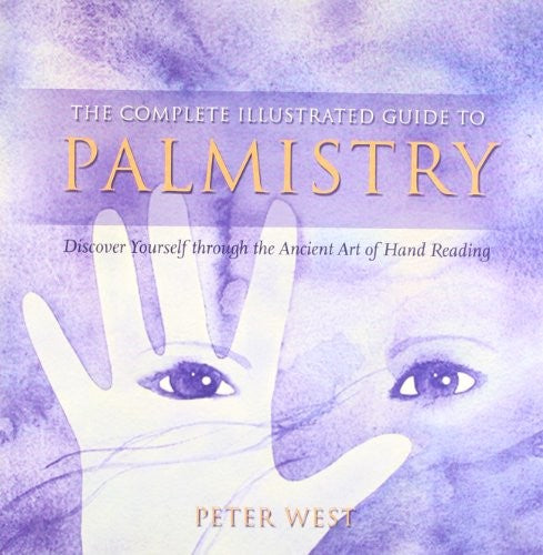 The Complete Illustrated Guide To - Palmistry