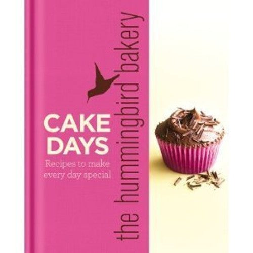 The Hummingbird Bakery Cake Days: Recipes to make every day special