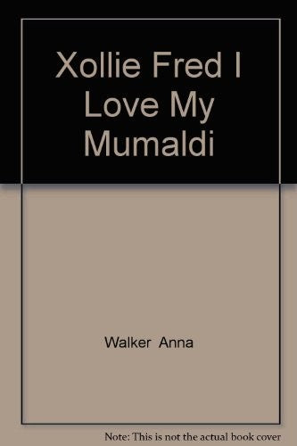 Xollie Fred I Love My Mumaldi