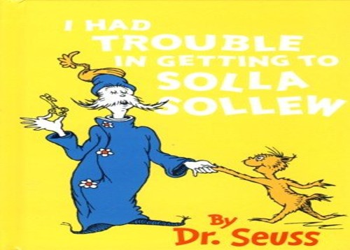 Dr Seuss Mini - I Had Trouble in Getting to Solla Sollew