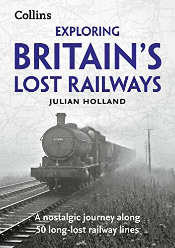 Exploring Britains Lost Railways