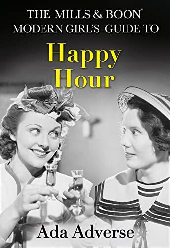 The Mills & Boon Modern Girl’s Guide to: Happy Hour