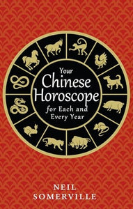 Your Chinese Horoscope for Each and Every Year 