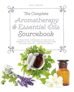 Complete Aromatherapy and Essential Oils Sourcebook 