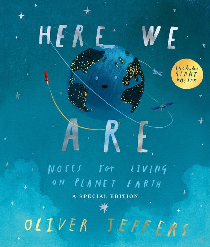 Here We Are: Notes for Living on Planet Earth  A Special Edition