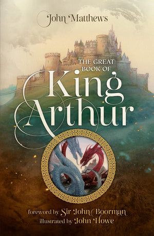 The Great Book of King Arthur and His Knights of the Round Table