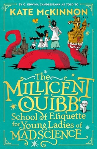 The Millicent Quibb School of Etiquette for Young Ladies of Mad Science: The #1 New York Times Bestseller