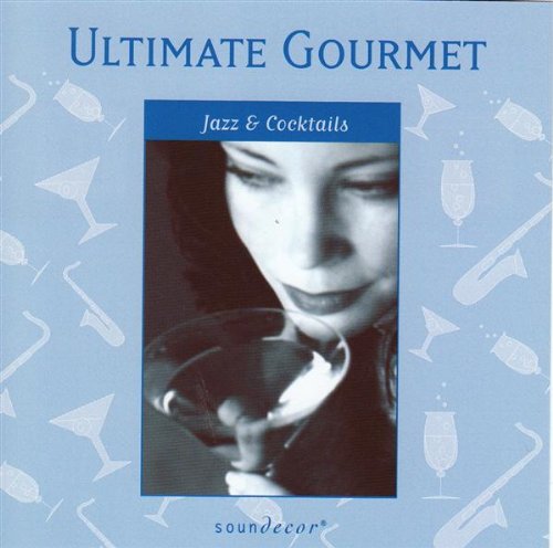 Ultimate Gourmet : Jazz & Cocktails