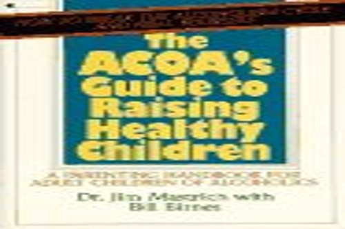 Acoa'S Guide to Raising Healthy Children: A Parent Ing Handbo