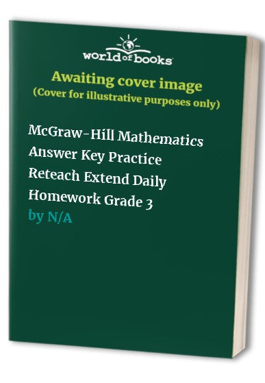 McGraw-Hill Mathematics Answer Key Practice Reteach Extend Daily Homework Grade 3