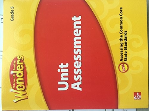 McGraw Hill Reading Wonders Unit Assessment Grade 5 Assessing the Common Core State Standards