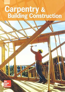 Glencoe Carpentry and Building Construction, Student Edition 
