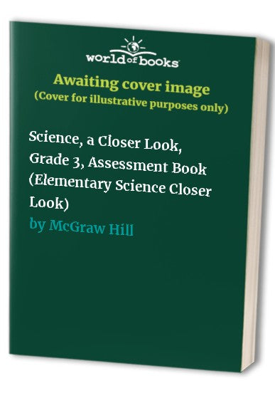 Science, a Closer Look, Grade 3, Assessment Book