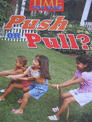 Time for Kids Push of Pull?