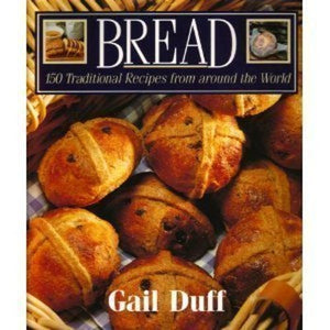 Bread: 150 Traditional Recipes from around the World 