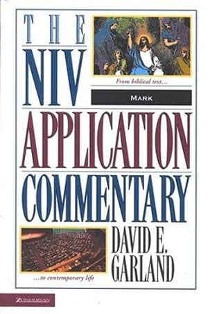 Mark: The Niv Application Commentary from Biblical Text...to Contemporary Life (Niv Application Commentary Series)