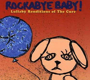 Rockabye Baby! Lullaby Renditions of The Cure 