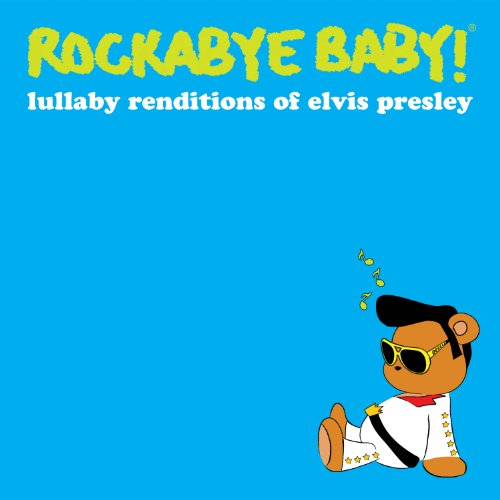 Rockabye Baby! Lullaby Renditions of Elvis Presley