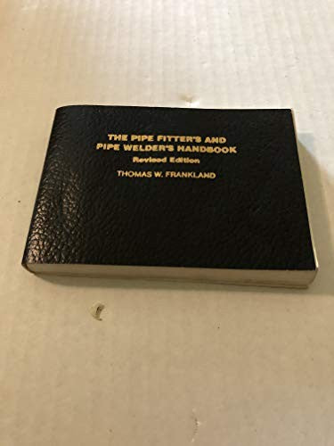 The Pipe Fitter's and Pipe Welder's Handbook