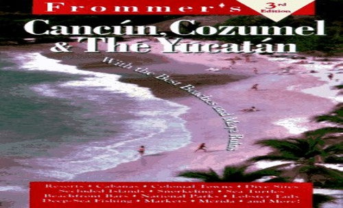 Comp. Cancun, Cozumel & The Yucatan, 3rd Ed.