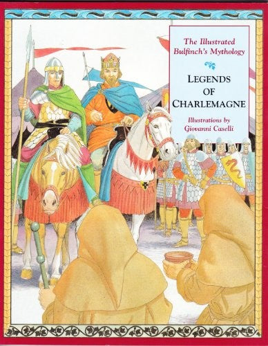 The Illustrated Bulfinch'S Mythology: the Legends of C Harlemagne