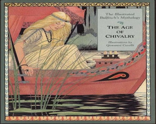 The Illustrated Bulfinch'S Mythology: the Age of Chiva Lry