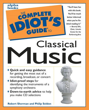 The Complete Idiot's Guide to Classical Music