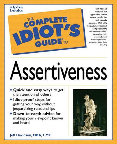 The Complete Idiot's Guide to Assertiveness