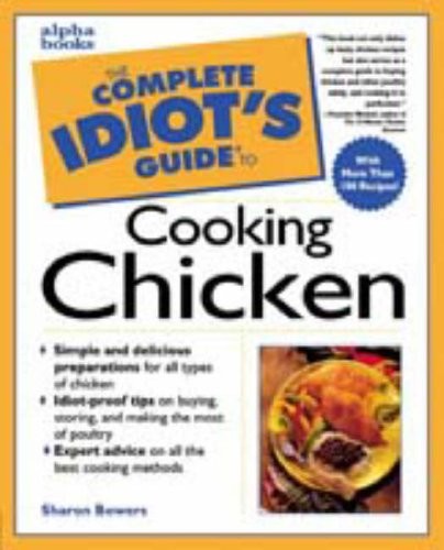 The Complete Idiot's Guide to Cooking Chicken