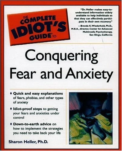 The Complete Idiot's Guide to Conquering Fear