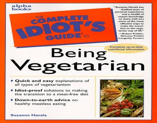 The Complete Idiot's Guide to Being a Vegetarian