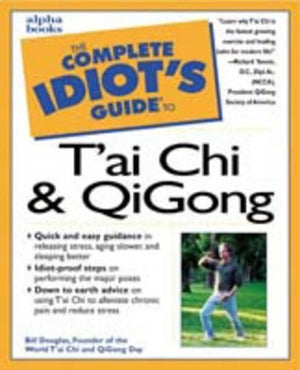 The Complete Idiot's Guide to T'ai Chi and QiGong