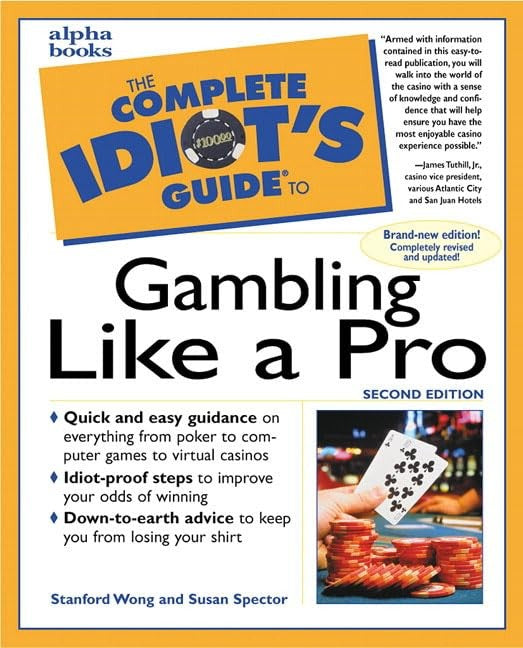 The Complete Idiot's Guide to Gambling Like a Pro