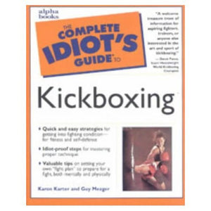 The Complete Idiot's Guide to Kickboxing