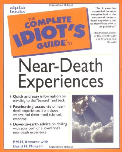Complete Idiot's Guide to Near-Death Experiences