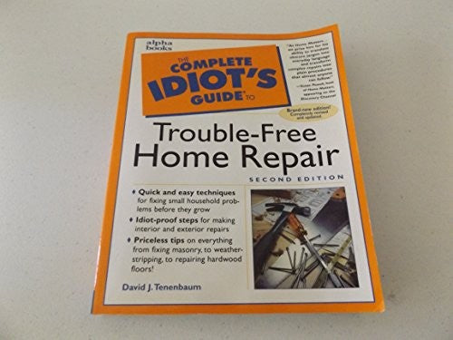Complete Idiot's Guide to Trouble-Free Home Repair