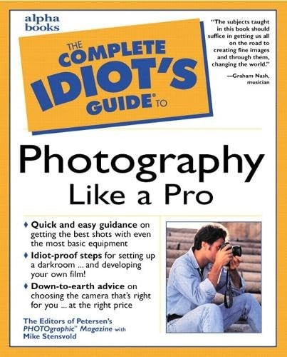 Complete Idiot's Guide to Photography Like a Pro