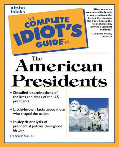 Complete Idiot's Guide to the American Presidents